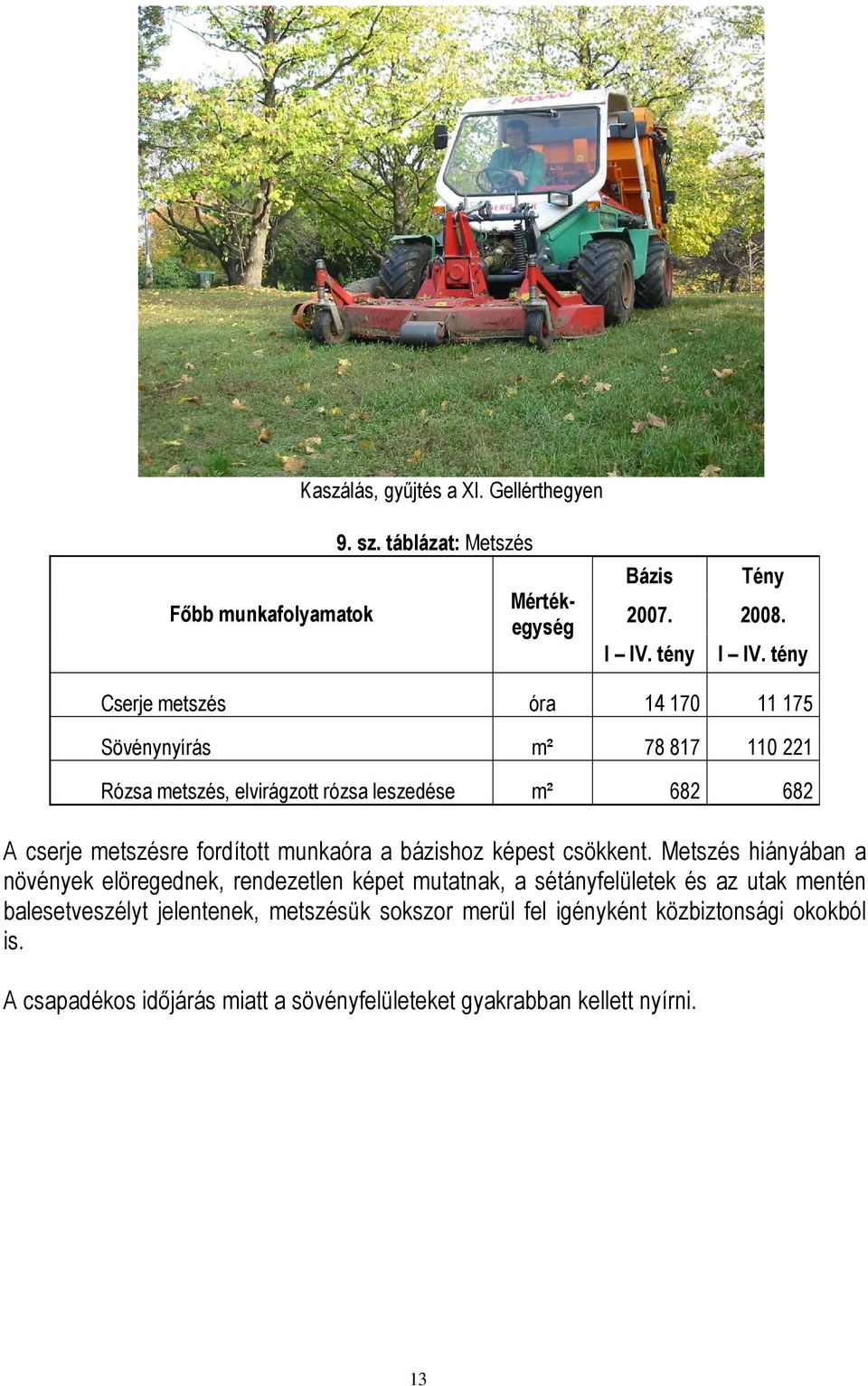 fordított munkaóra a bázishoz képest csökkent.