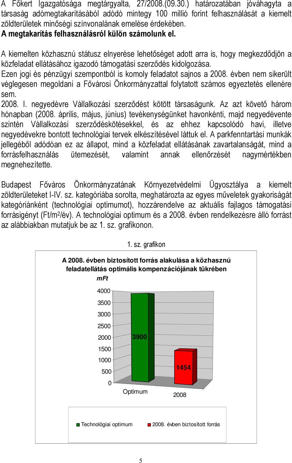 A megtakarítás felhasználásról külön számolunk el.
