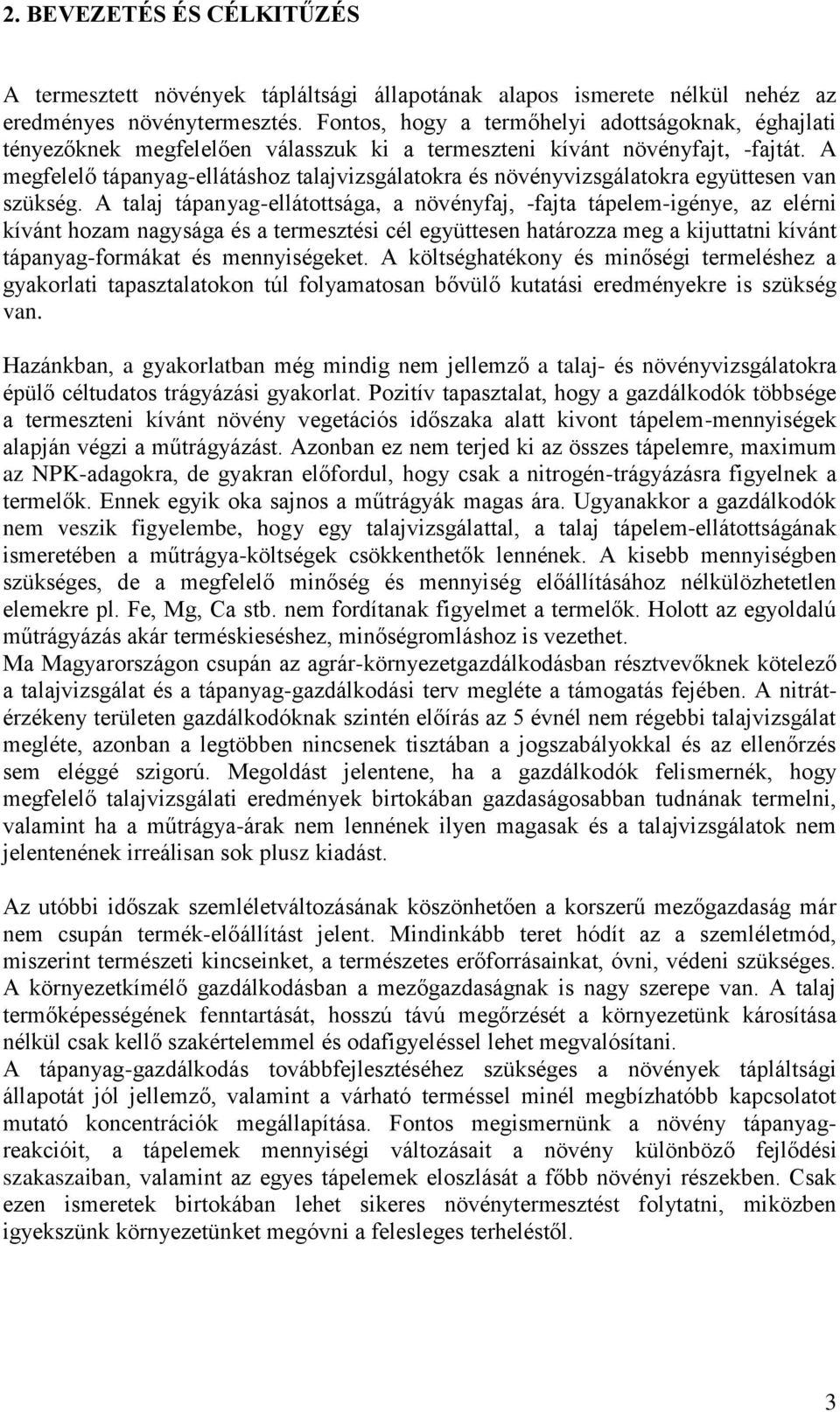 A megfelelő tápanyag-ellátáshoz talajvizsgálatokra és növényvizsgálatokra együttesen van szükség.