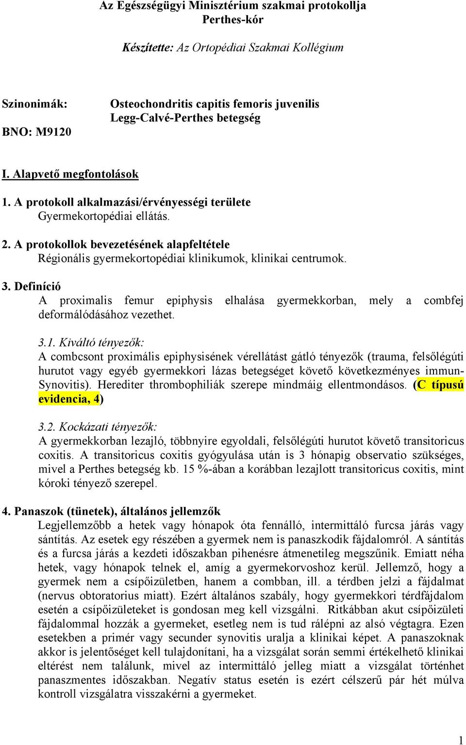 fájó lábak az alsó ízületekben amikor a gyalogos fájdalom a csípőízületben