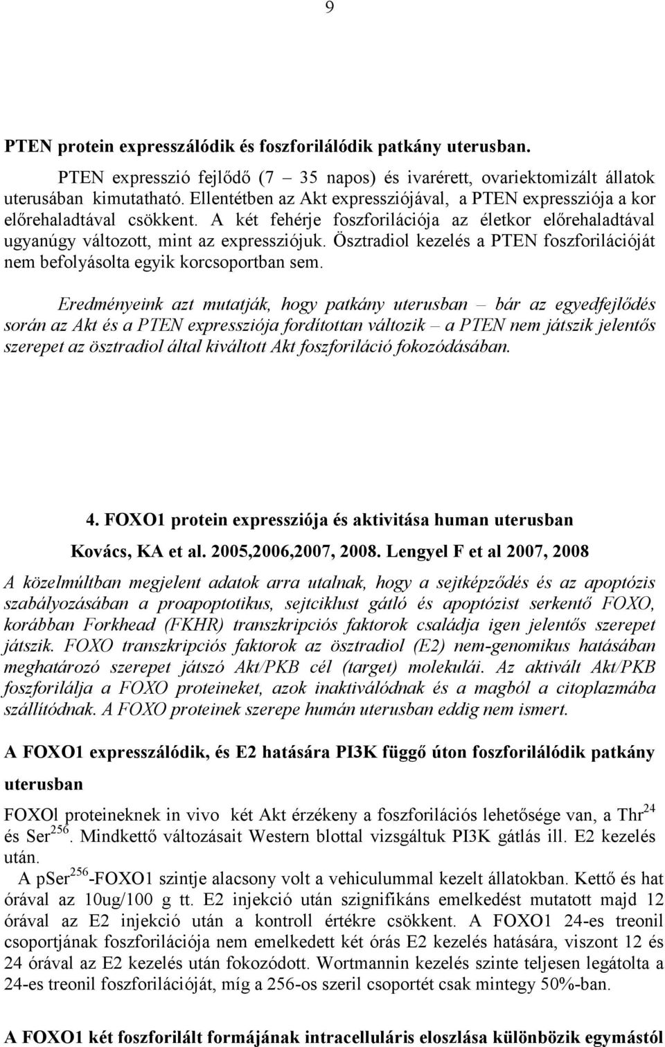 Ösztradiol kezelés a PTEN foszforilációját nem befolyásolta egyik korcsoportban sem.