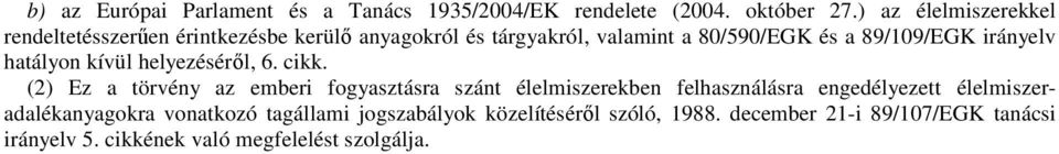 irányelv hatályon kívül helyezésérıl, 6. cikk.