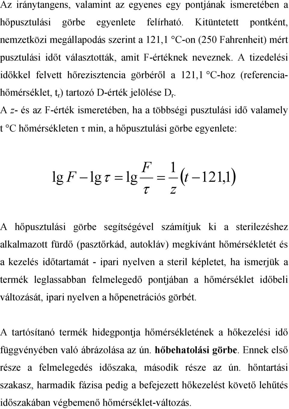 A tizedelési időkkel felvett hőrezisztencia görbéről a 121,1 C-hoz (referenciahőmérséklet, t r ) tartozó D-érték jelölése D r.