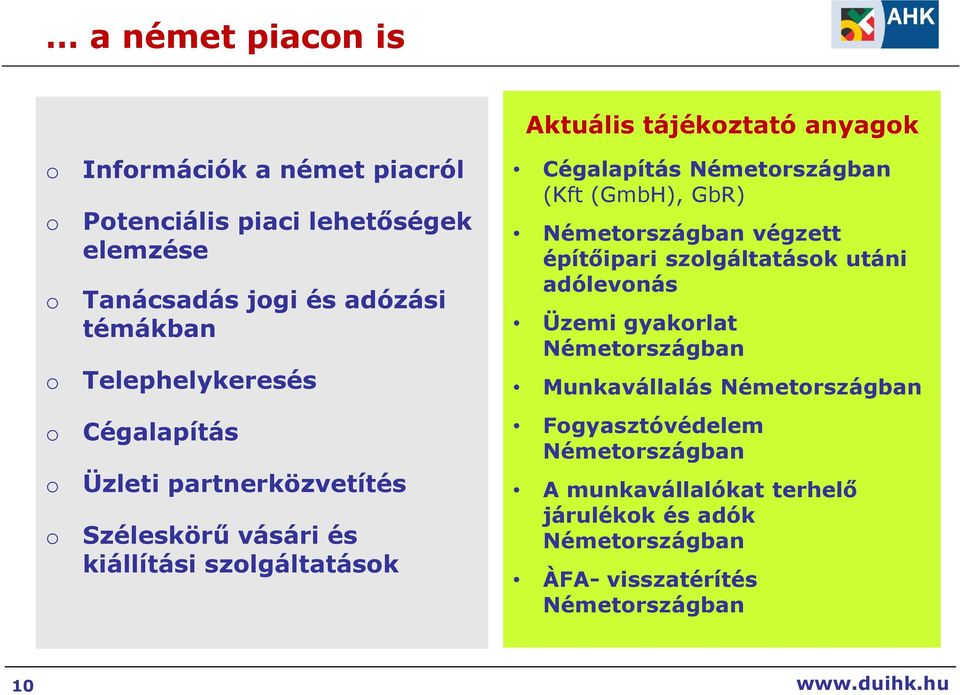 Németországban (Kft (GmbH), GbR) Németországban végzett építıipari szolgáltatások utáni adólevonás Üzemi gyakorlat Németországban Munkavállalás