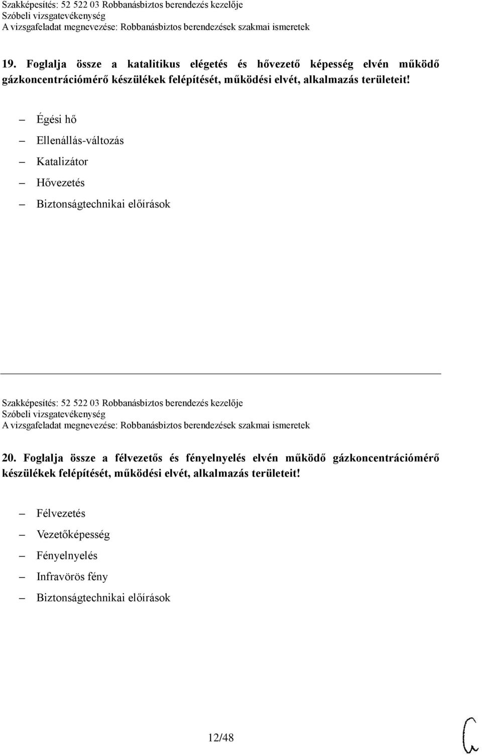 Égési hő Ellenállás-változás Katalizátor Hővezetés Biztonságtechnikai előírások Szakképesítés: 52 522 03 Robbanásbiztos berendezés