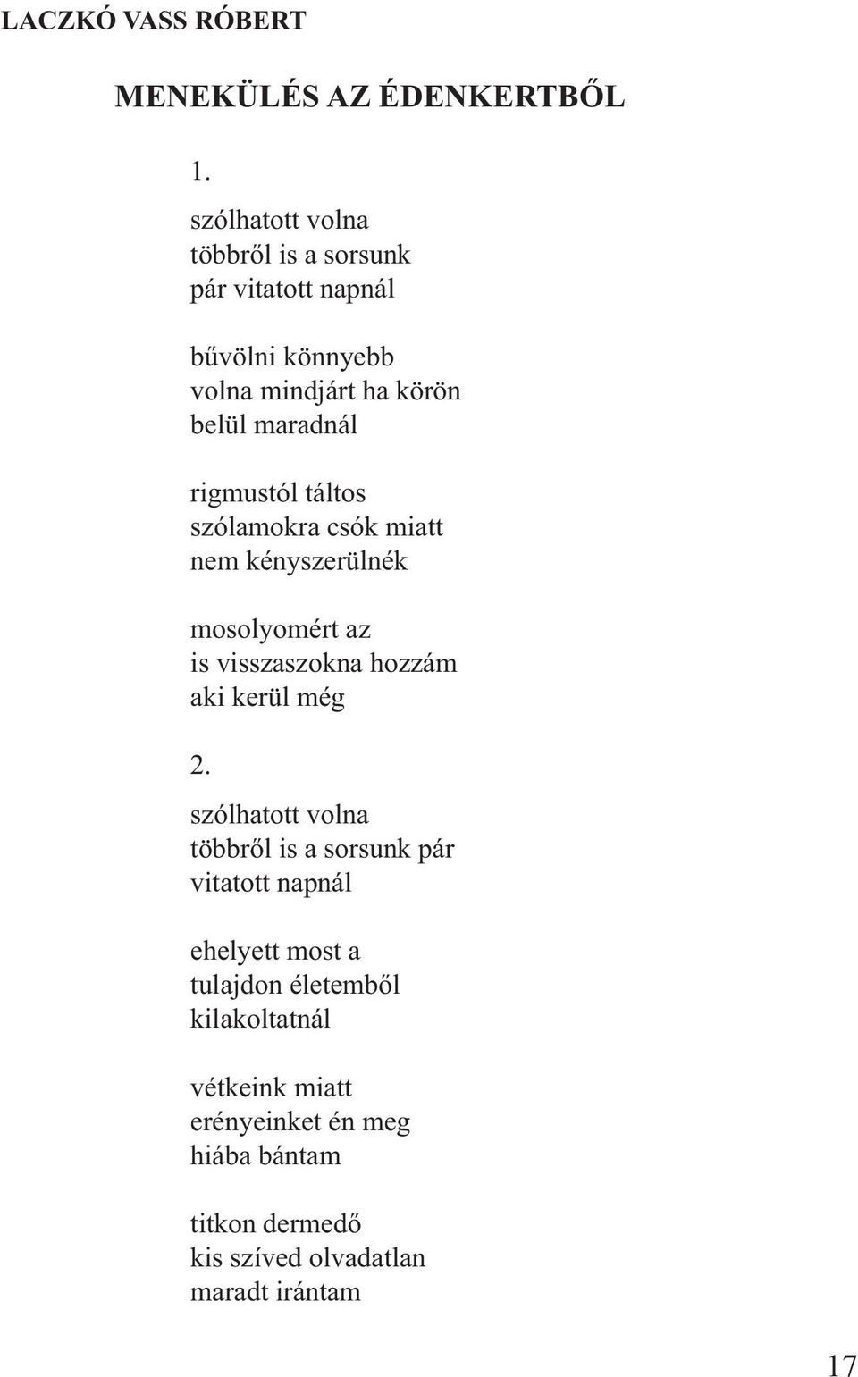 rigmustól táltos szólamokra csók miatt nem kényszerülnék mosolyomért az is visszaszokna hozzám aki kerül még 2.