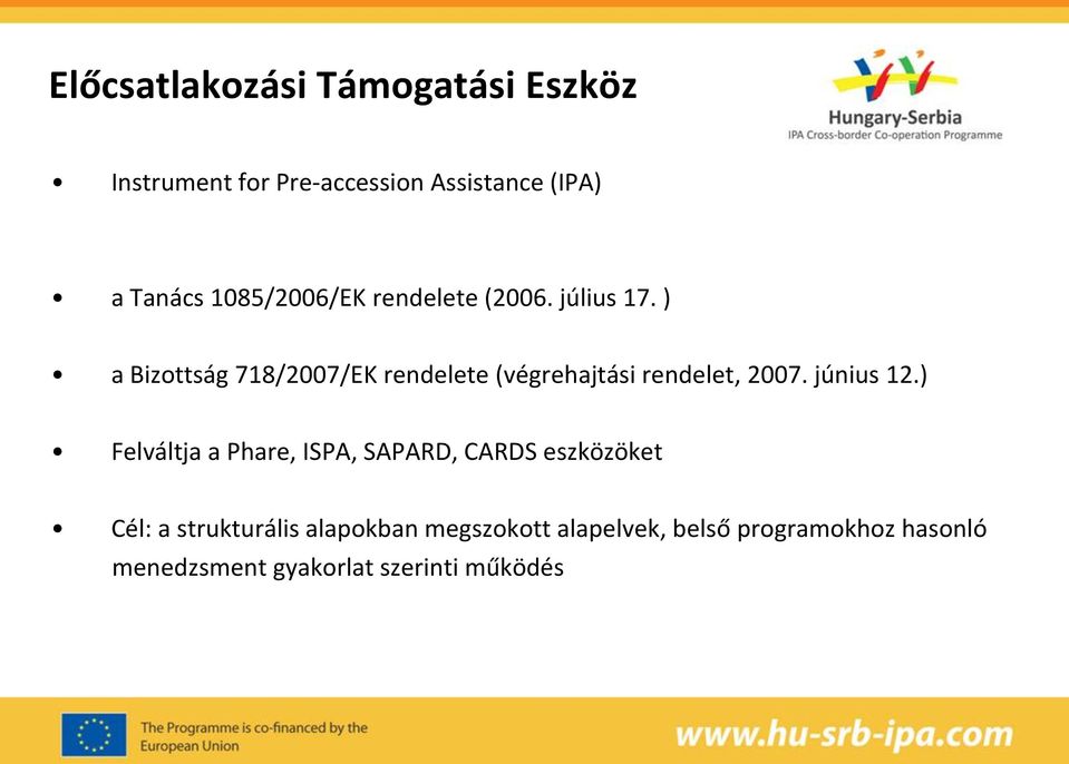 ) a Bizottság 718/2007/EK rendelete (végrehajtási rendelet, 2007. június 12.