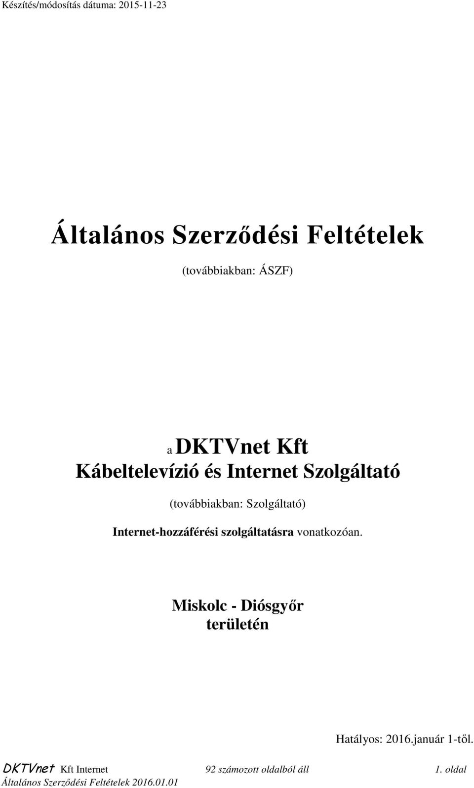 Internet-hozzáférési szolgáltatásra vonatkozóan.