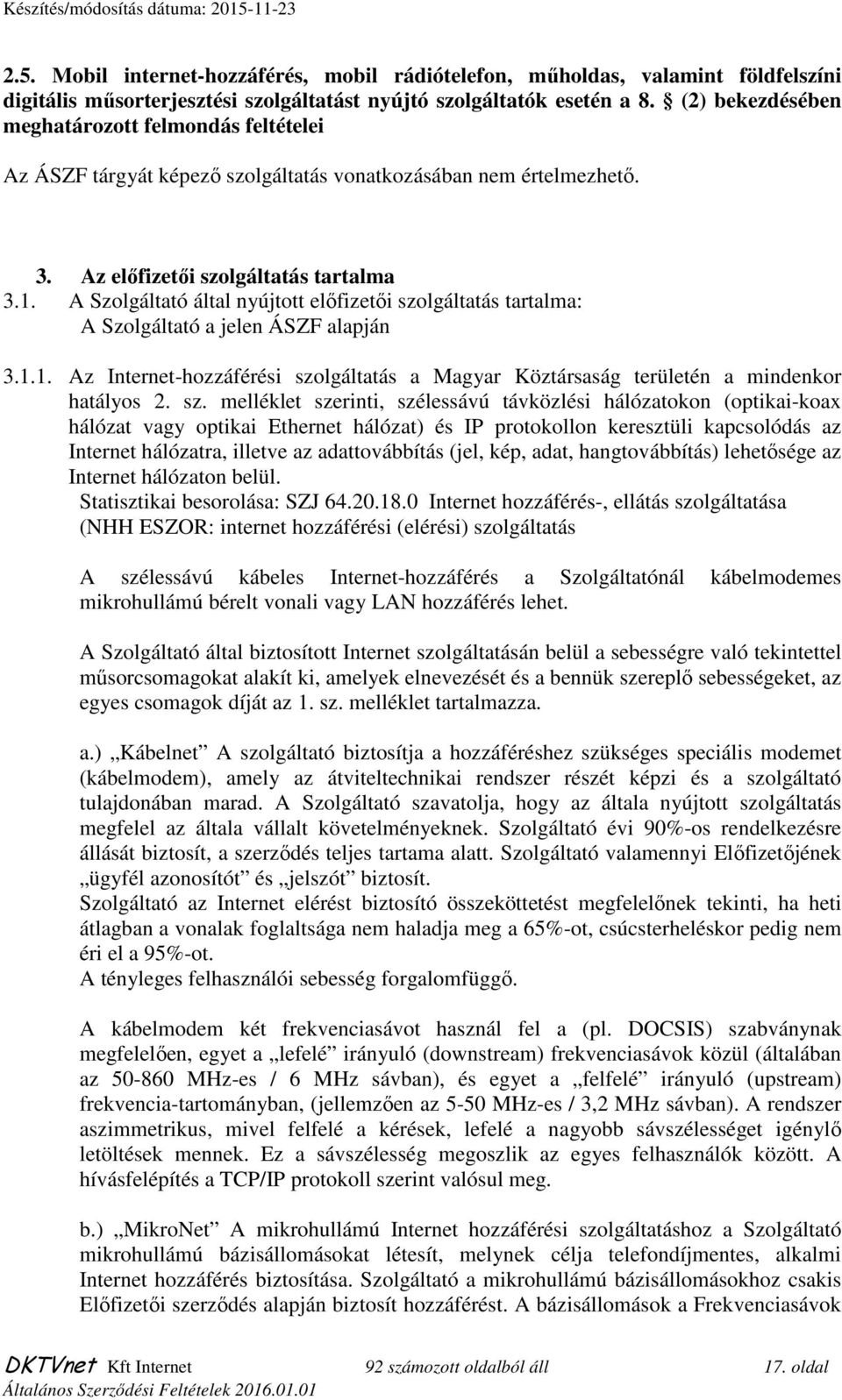 A Szolgáltató által nyújtott előfizetői szo