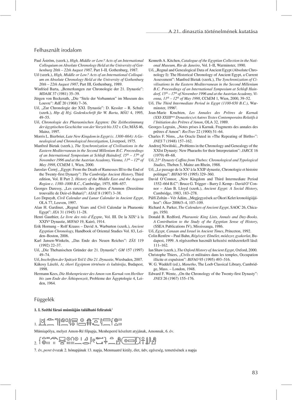 Acts of an International Colloquium on Absolute Chronology Held at the University of Gothenburg 20th 22th August 1987, Part III, Gothenburg, 1989. Winfried Barta, Bemerkungen zur Chronologie der 21.