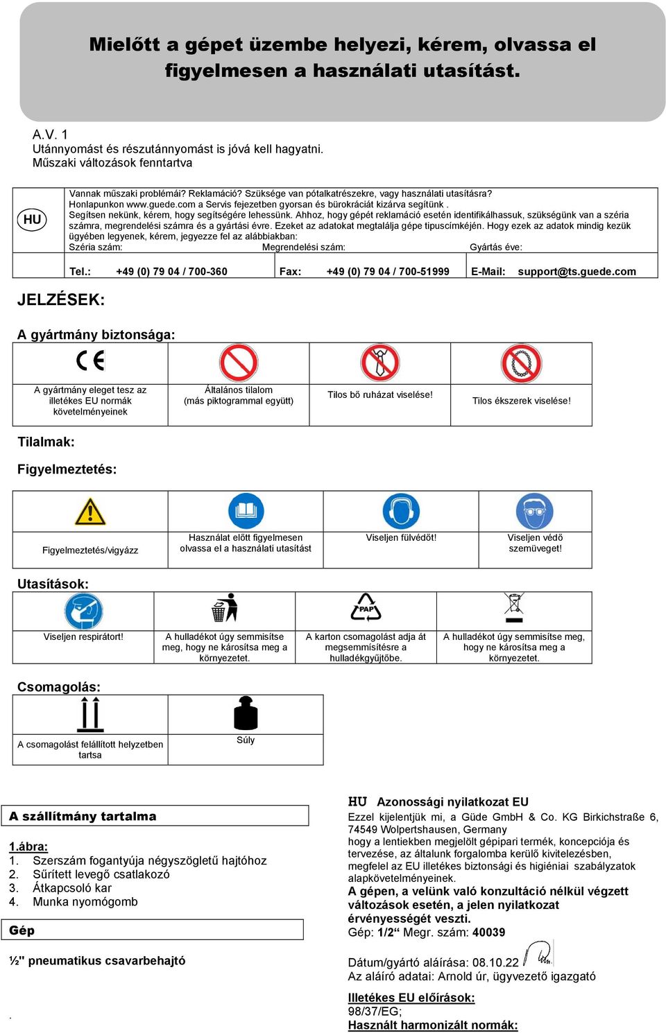 com a Servis fejezetben gyorsan és bürokráciát kizárva segítünk. Segítsen nekünk, kérem, hogy segítségére lehessünk.