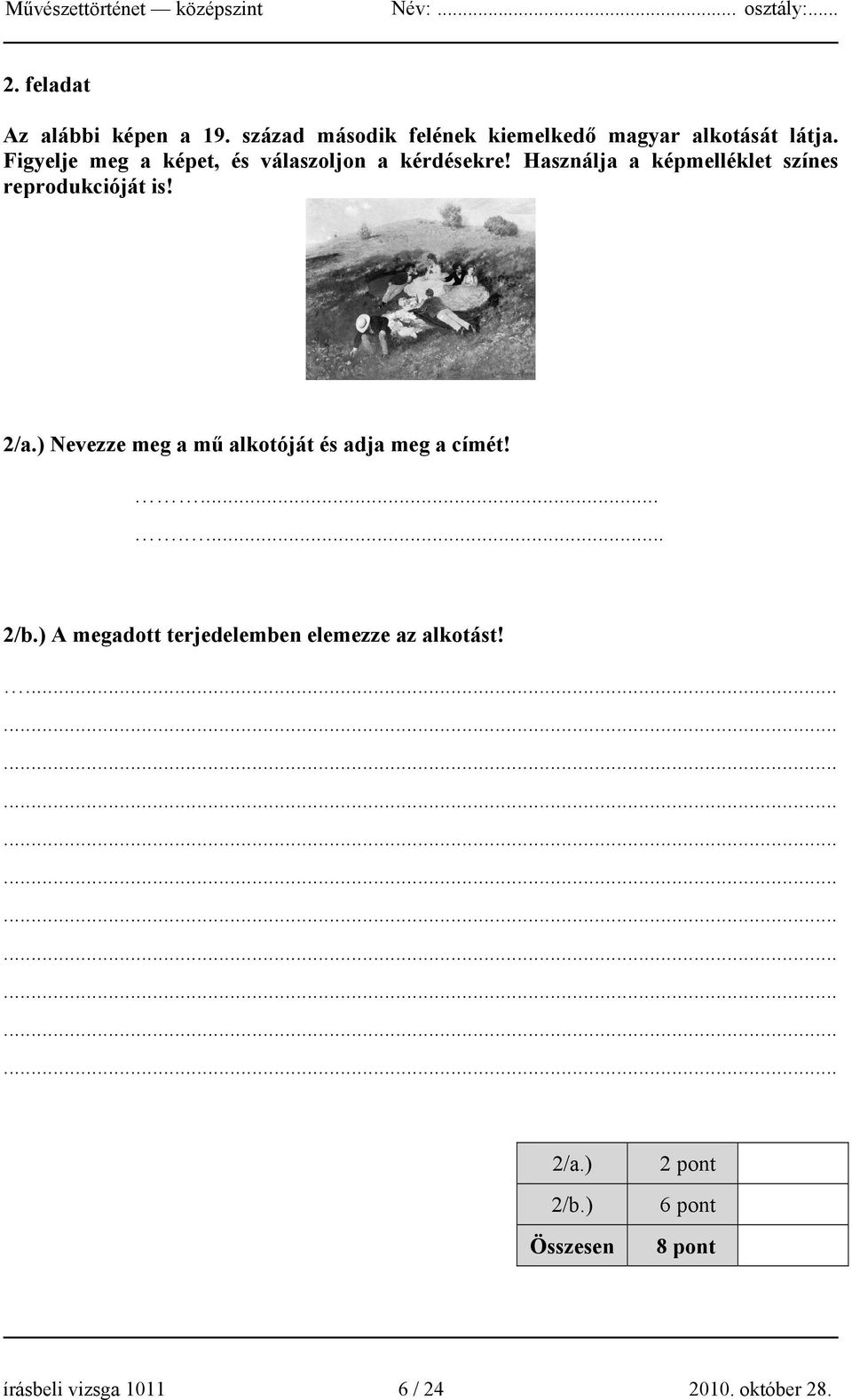 ) Nevezze meg a mű alkotóját és adja meg a címét!....... 2/b.