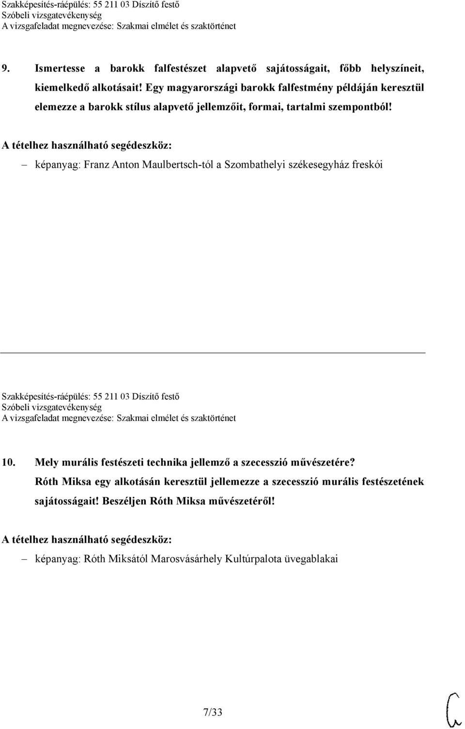 képanyag: Franz Anton Maulbertsch-tól a Szombathelyi székesegyház freskói Szakképesítés-ráépülés: 55 211 03 Díszítő festő 10.