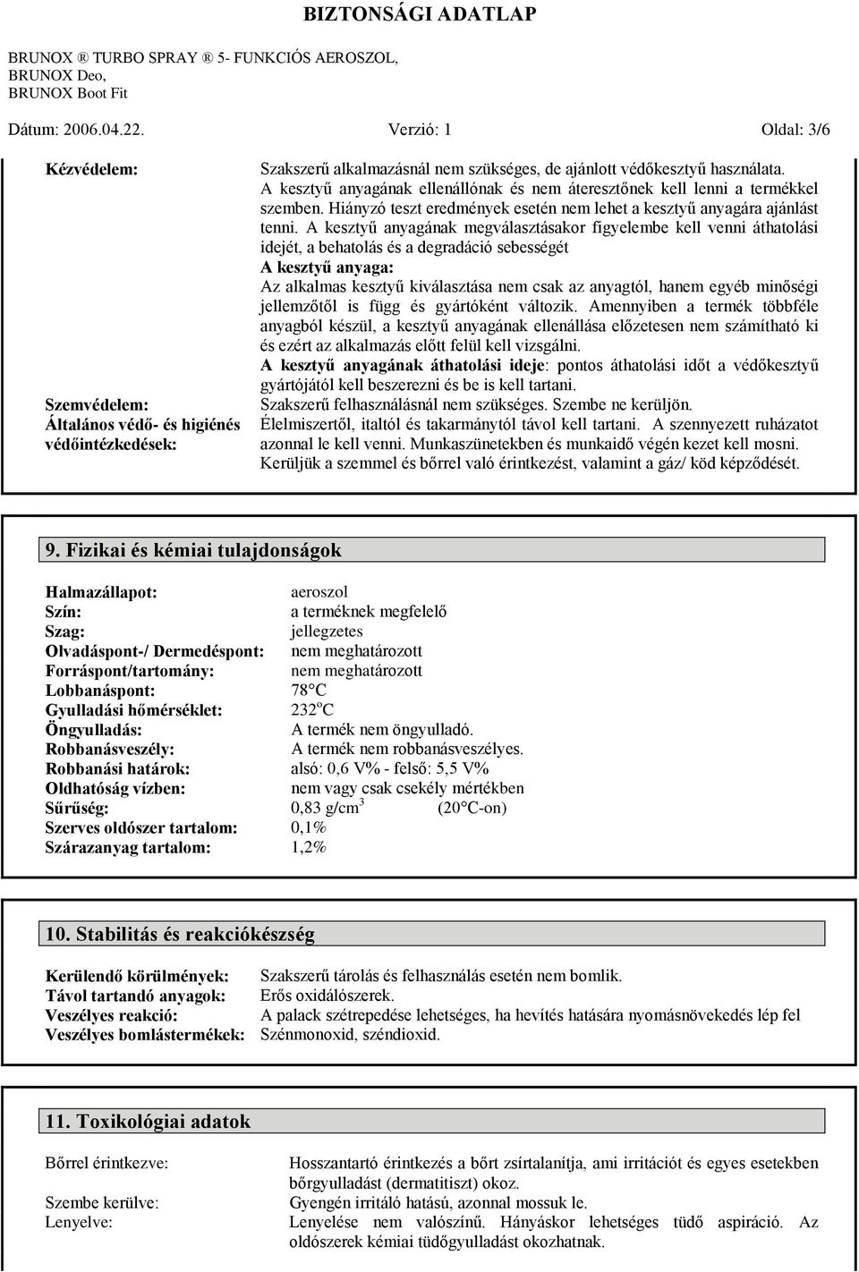 A kesztyű anyagának megválasztásakor figyelembe kell venni áthatolási idejét, a behatolás és a degradáció sebességét A kesztyű anyaga: Az alkalmas kesztyű kiválasztása nem csak az anyagtól, hanem