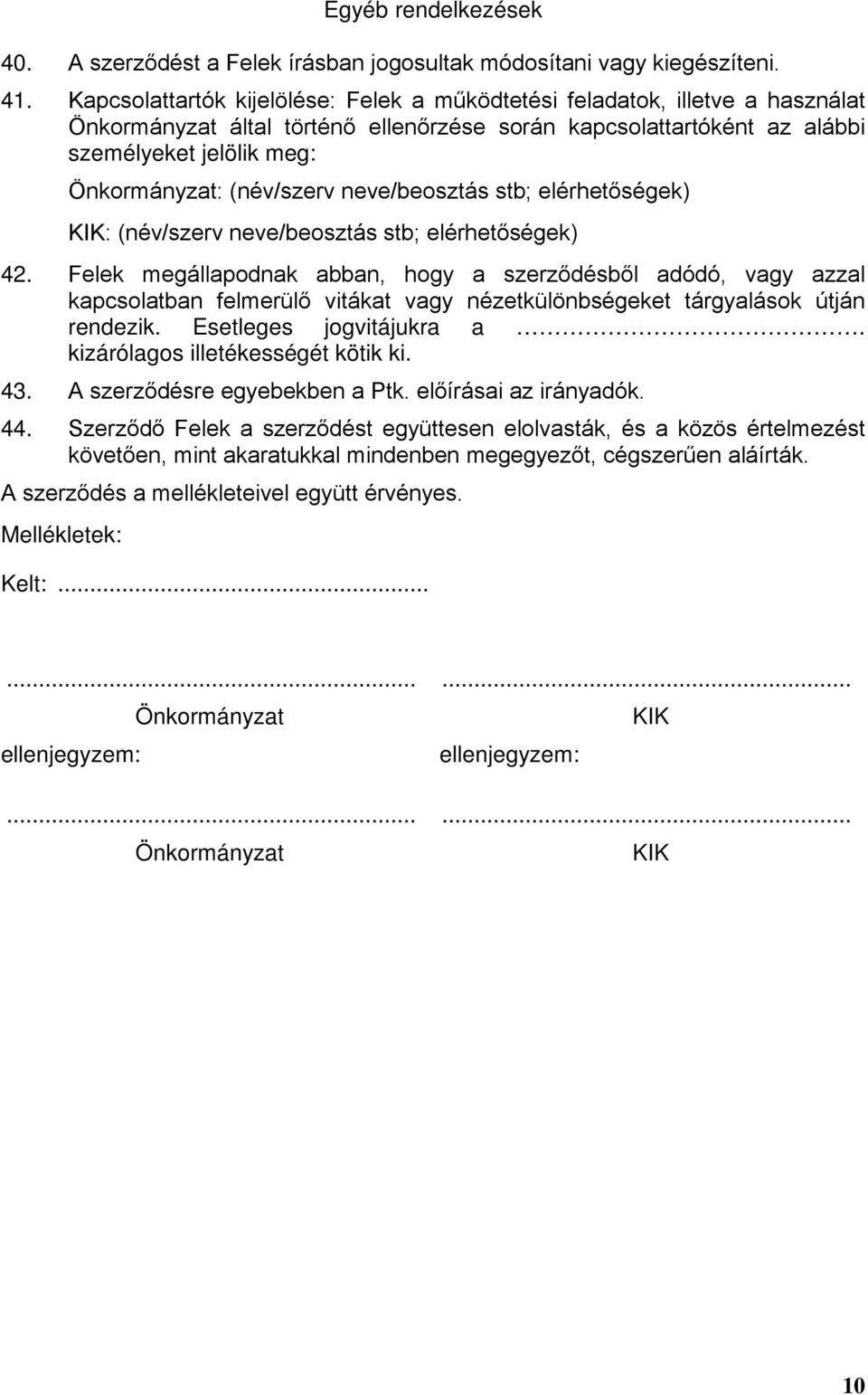 (név/szerv neve/beosztás stb; elérhetőségek) KIK: (név/szerv neve/beosztás stb; elérhetőségek) 42.