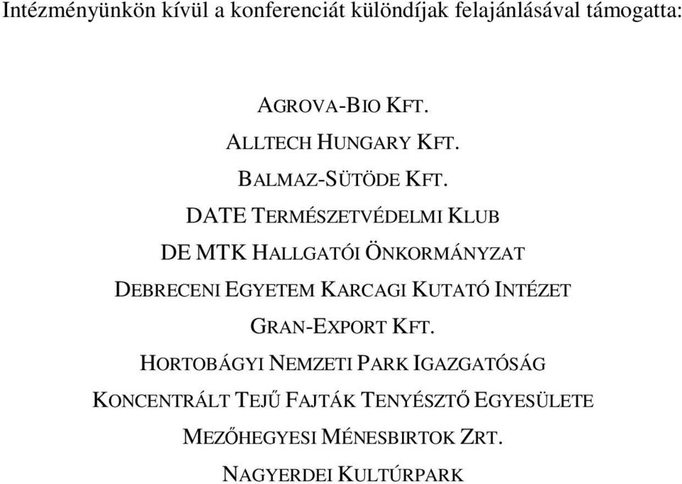 DATE TERMÉSZETVÉDELMI KLUB DE MTK HALLGATÓI ÖNKORMÁNYZAT DEBRECENI EGYETEM KARCAGI KUTATÓ