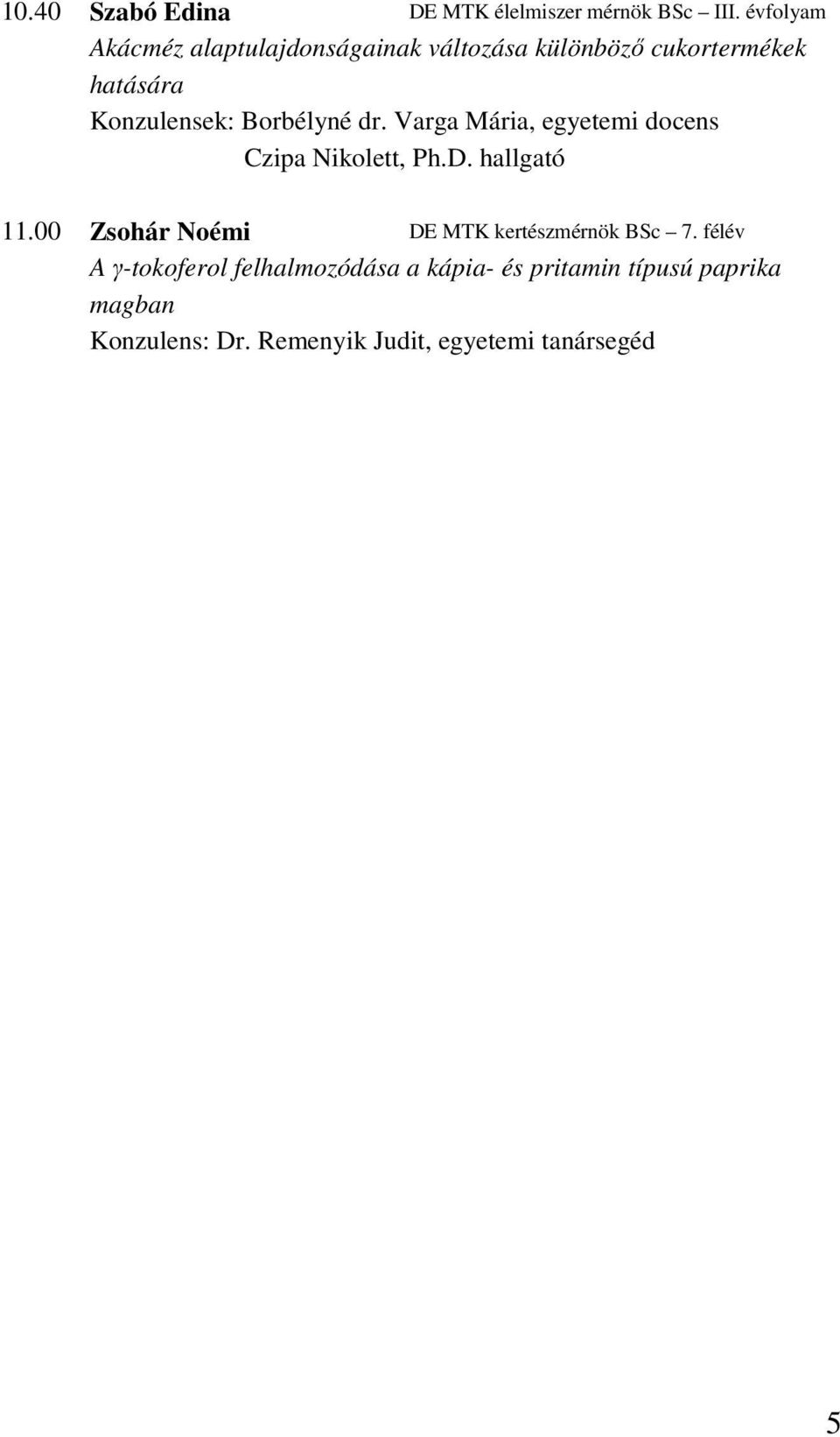 Borbélyné dr. Varga Mária, egyetemi docens Czipa Nikolett, Ph.D. hallgató 11.