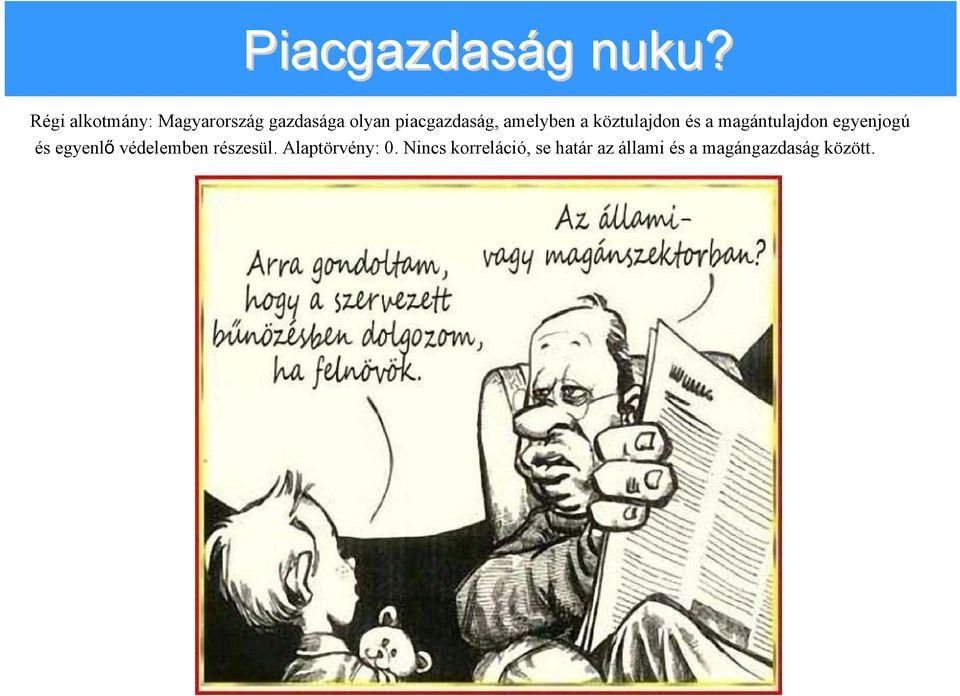 amelyben a köztulajdon és a magántulajdon egyenjogú és