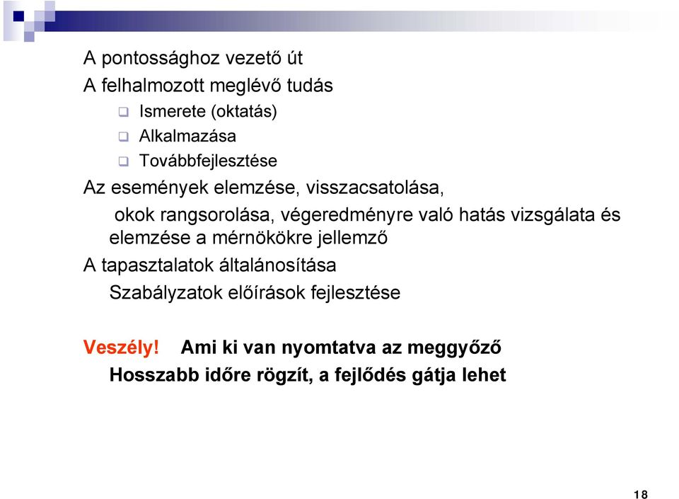 hatás vizsgálata és elemzése a mérnökökre jellemző A tapasztalatok általánosítása Szabályzatok