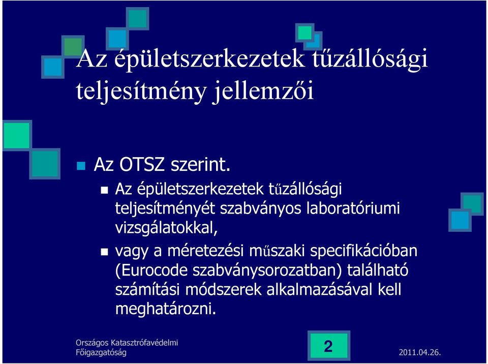 vizsgálatokkal, vagy a méretezési műszaki specifikációban (Eurocode