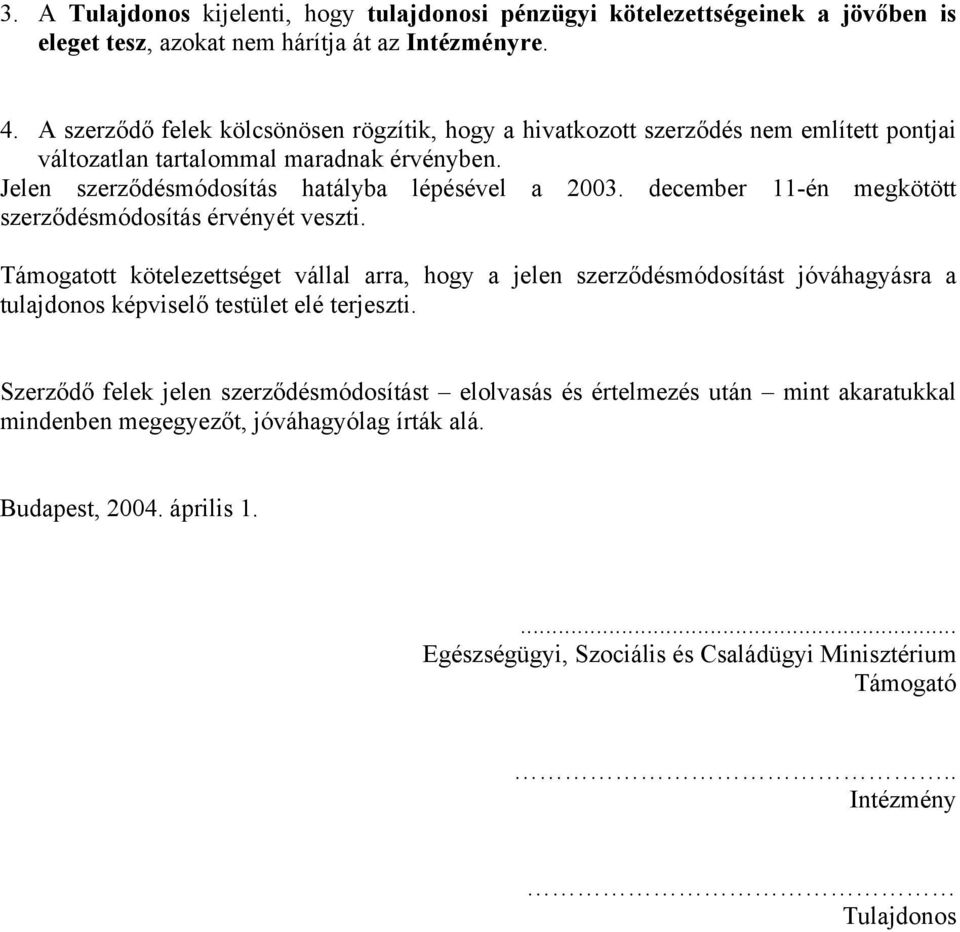 december 11-én megkötött szerződésmódosítás érvényét veszti.