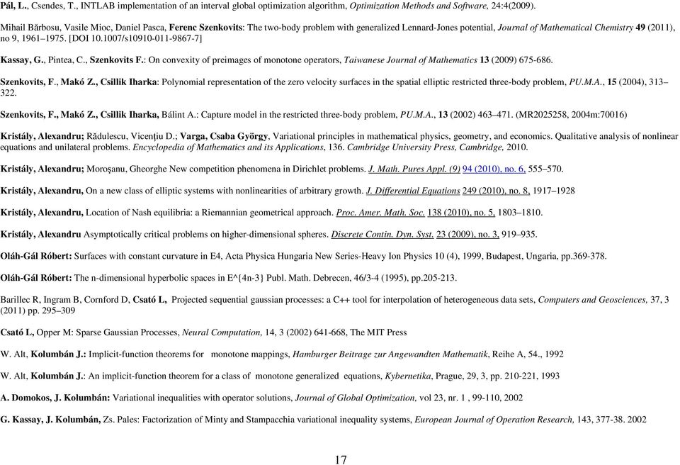 1007/s10910-011-9867-7] Kassay, G., Pintea, C., Szenkovits F.: On convexity of preimages of monotone operators, Taiwanese Journal of Mathematics 13 (2009) 675-686. Szenkovits, F., Makó Z.