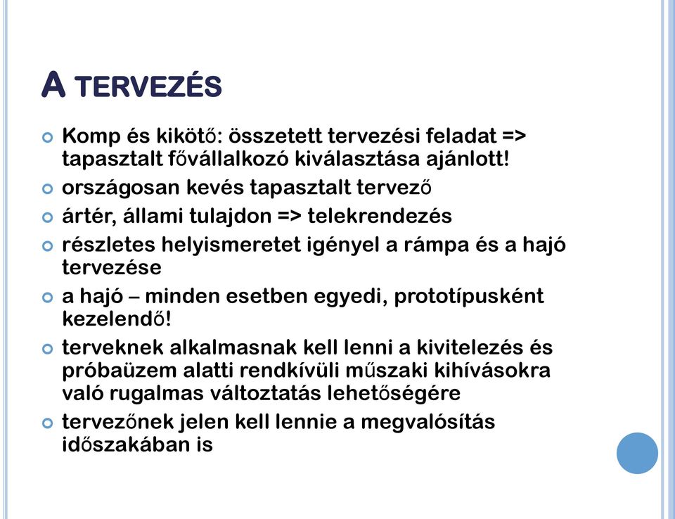 hajó tervezése a hajó minden esetben egyedi, prototípusként kezelendő!