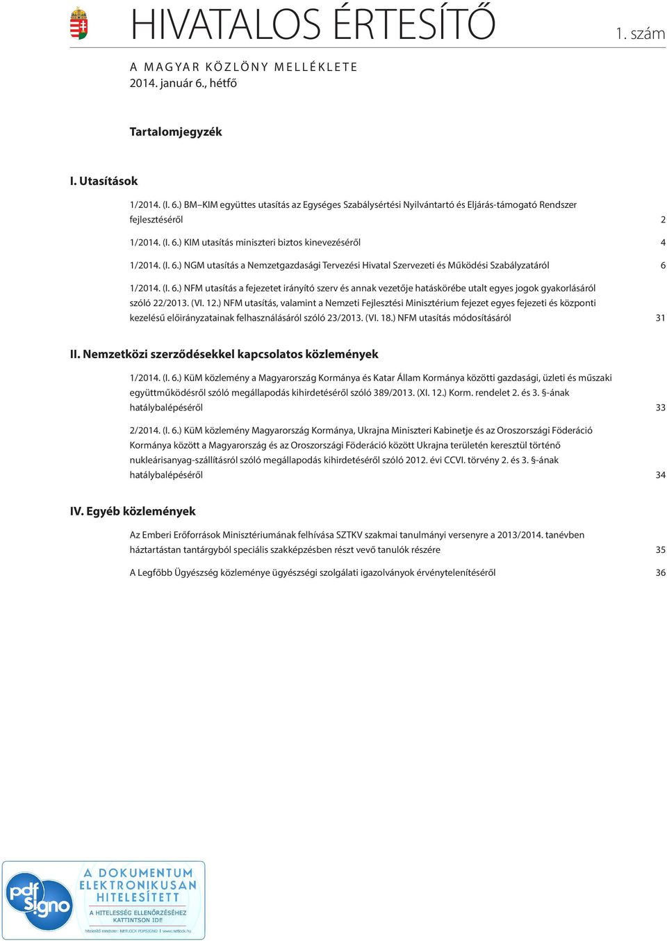 (VI. 12.) NFM utasítás, valamint a Nemzeti Fejlesztési Minisztérium fejezet egyes fejezeti és központi kezelésű előirányzatainak felhasználásáról szóló 23/2013. (VI. 18.