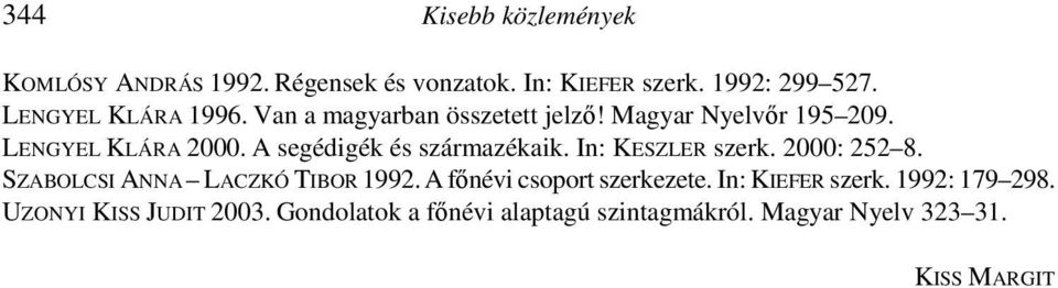 Gondolatok a főnévi alaptagú szintagmákról. Magyar Nyelv 323 31. KISS MARGIT S Z Ó - É S S Z Ó L Á S M A G Y A R Á Z A T O K Sárlik.