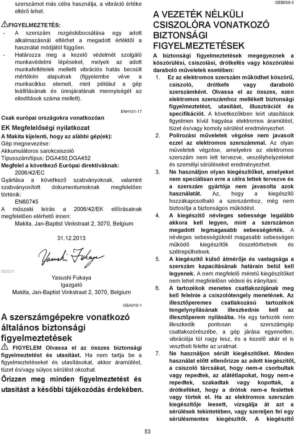 például a gép leállításának és üresjáratának mennyiségét az elindítások száma mellett).