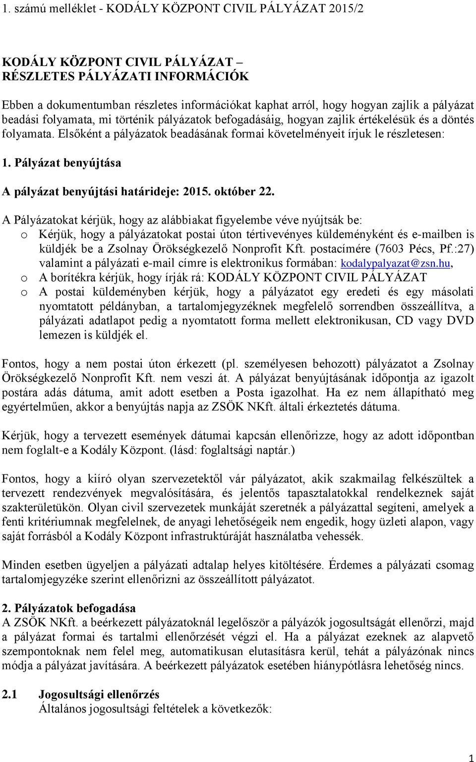 Pályázat benyújtása A pályázat benyújtási határideje: 2015. október 22.