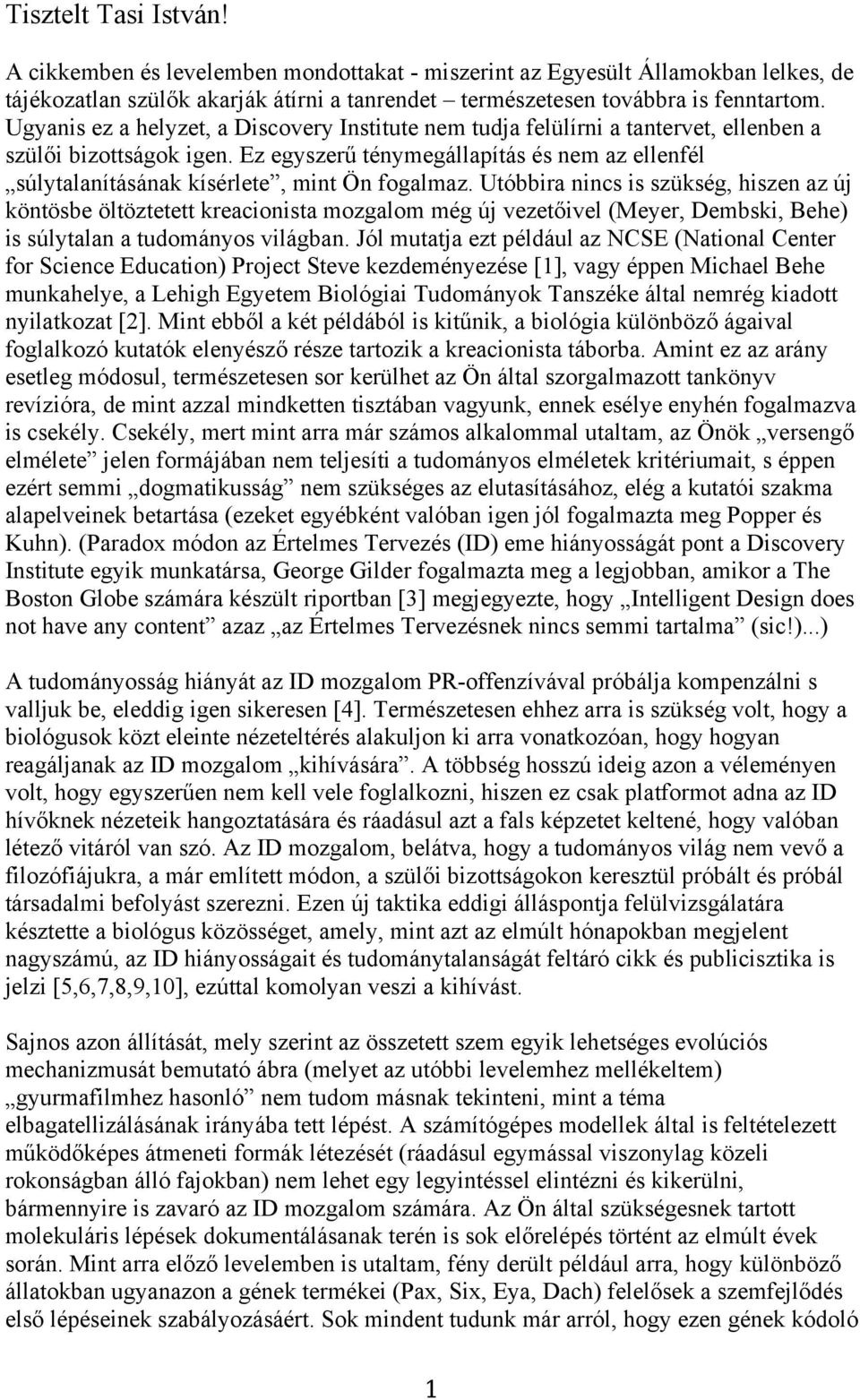 Ez egyszerű ténymegállapítás és nem az ellenfél súlytalanításának kísérlete, mint Ön fogalmaz.