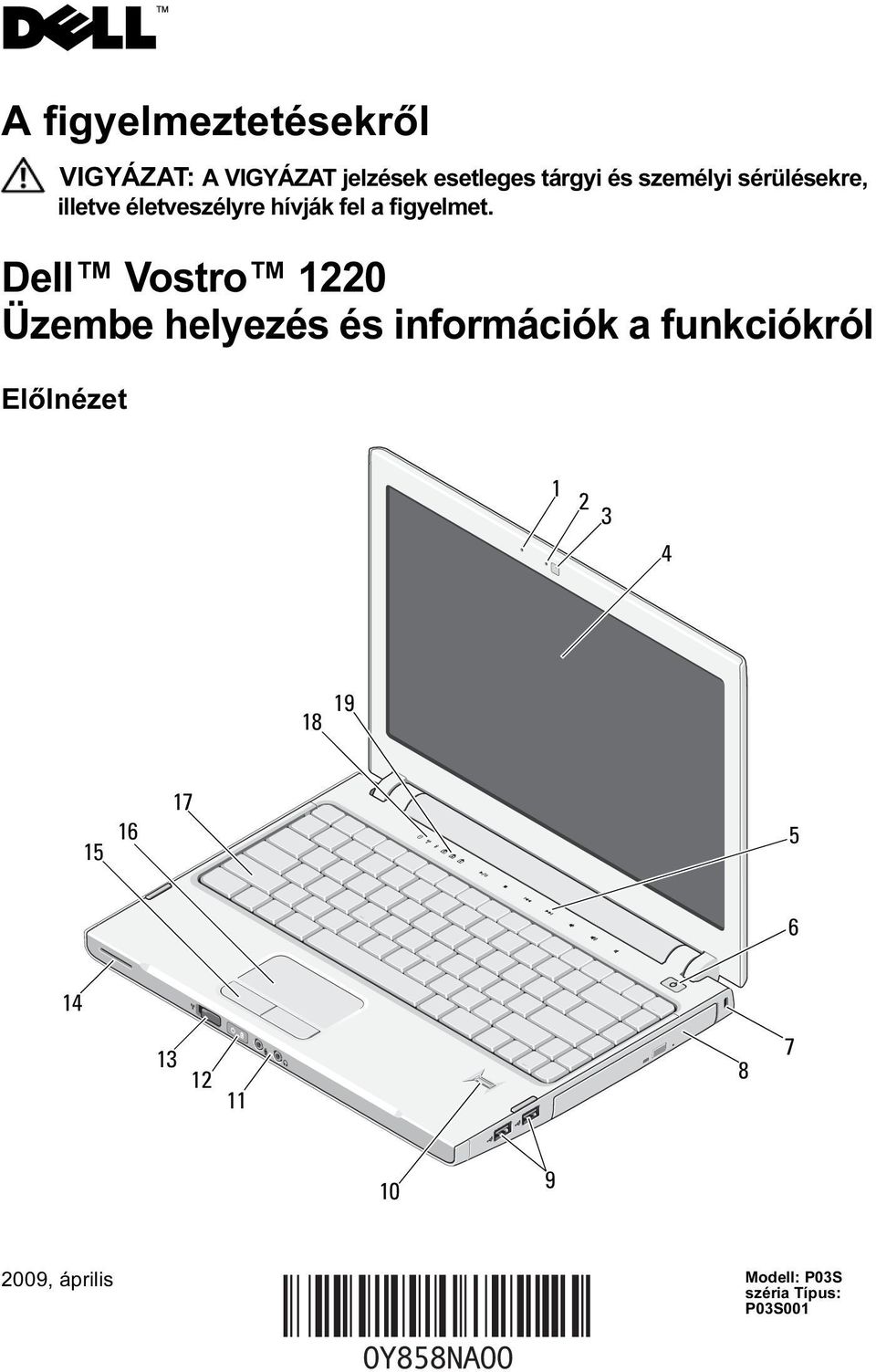 Dell Vostro 1220 Üzembe helyezés és információk a funkciókról Előlnézet 1 2