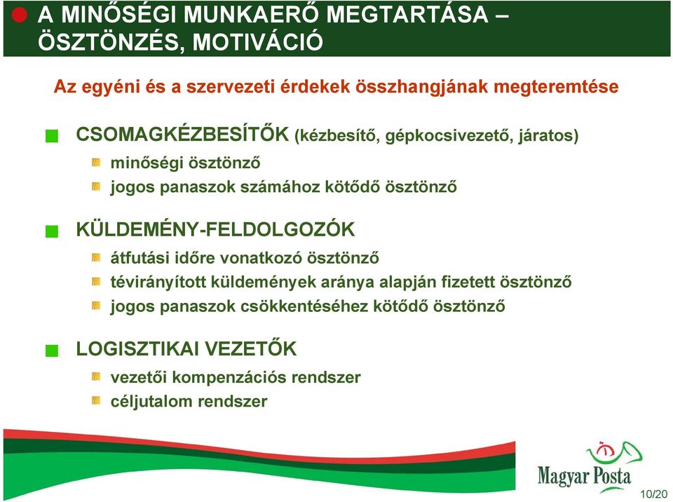 KÜLDEMÉNY-FELDOLGOZÓK átfutási időre vonatkozó ösztönző tévirányított küldemények aránya alapján fizetett ösztönző