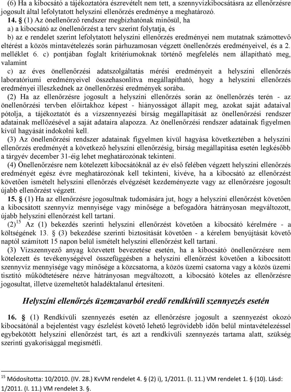 számottevő eltérést a közös mintavételezés során párhuzamosan végzett önellenőrzés eredményeivel, és a 2. melléklet 6.