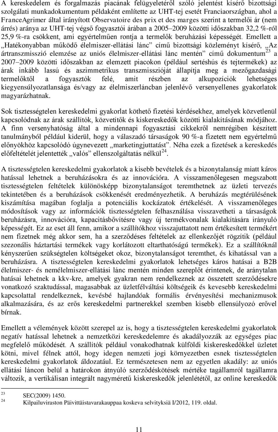 egyértelműen rontja a termelők beruházási képességét.