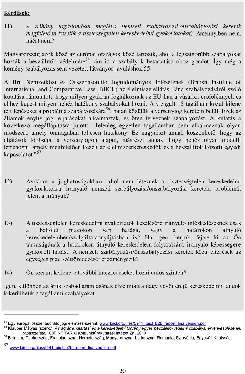 Így még a kemény szabályozás sem vezetett látványos javuláshoz.
