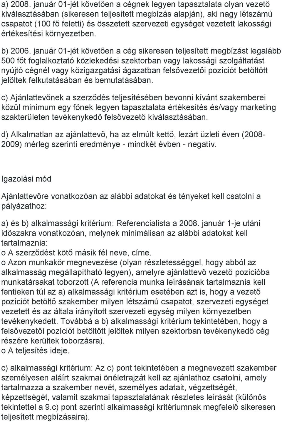 vezetett lakossági értékesítési környezetben. b) 2006.