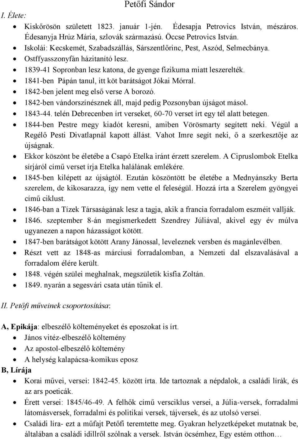 1841-ben Pápán tanul, itt köt barátságot Jókai Mórral. 1842-ben jelent meg első verse A borozó. 1842-ben vándorszínésznek áll, majd pedig Pozsonyban újságot másol. 1843-44.