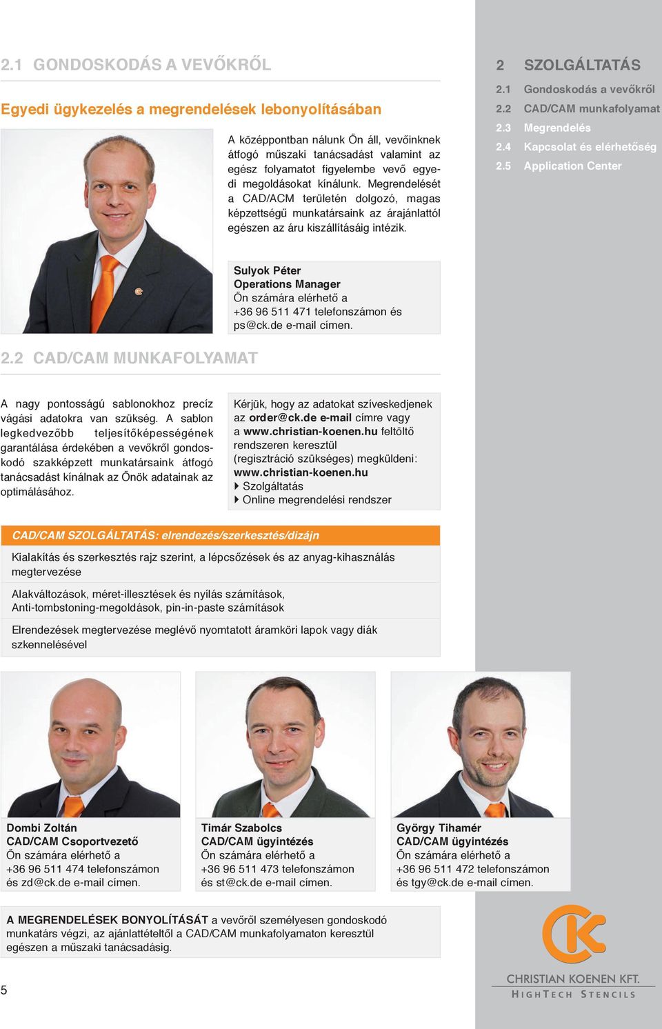 2 CAD/CAM munkafolyamat 2.3 Megrendelés 2.4 Kapcsolat és elérhetőség 2.5 Application Center 2.