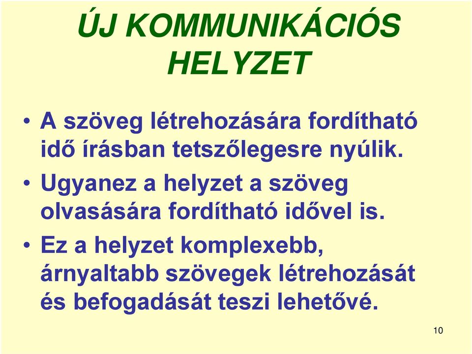 Ugyanez a helyzet a szöveg olvasására fordítható idővel is.