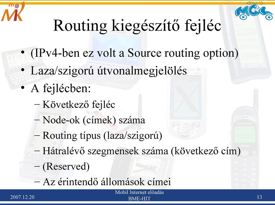 (címek) száma Routing típus (laza/szigorú) Hátralévő szegmensek