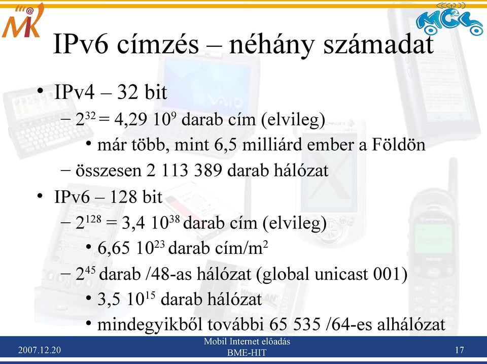 3,4 10 38 darab cím (elvileg) 6,65 10 23 darab cím/m 2 2 45 darab /48-as hálózat (global