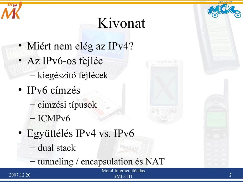 címzés címzési típusok ICMPv6 Együttélés IPv4