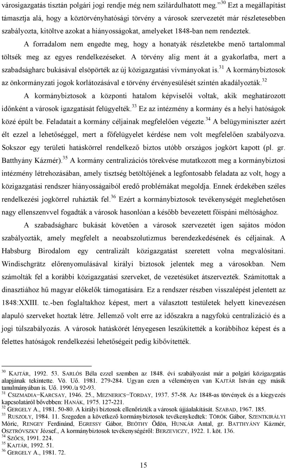 A forradalom nem engedte meg, hogy a honatyák részletekbe menő tartalommal töltsék meg az egyes rendelkezéseket.