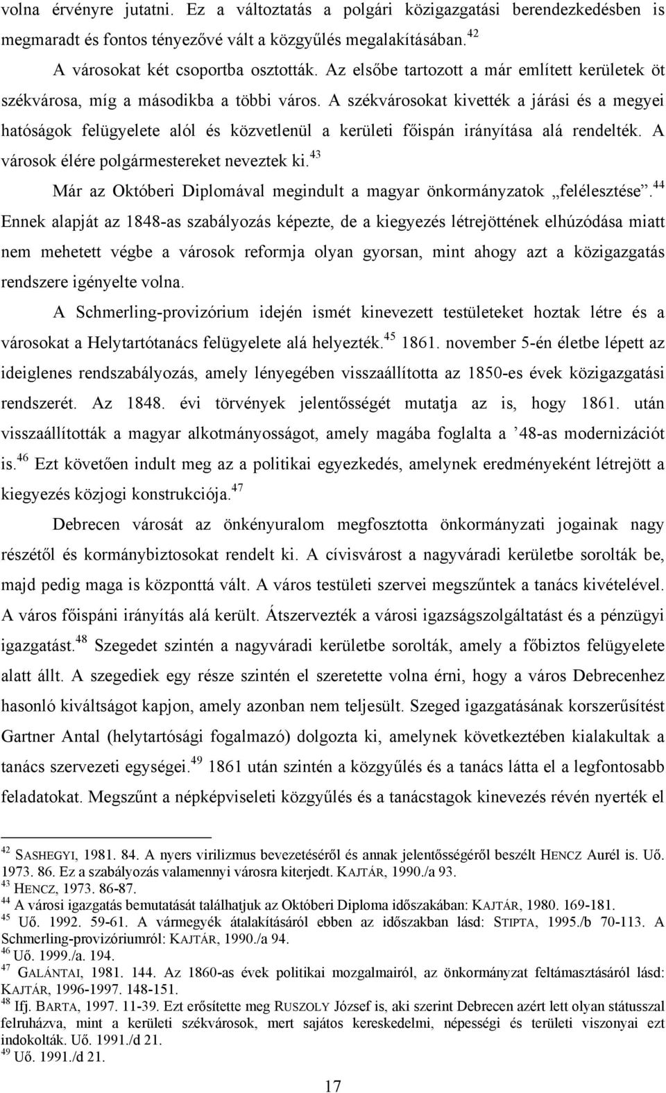 A székvárosokat kivették a járási és a megyei hatóságok felügyelete alól és közvetlenül a kerületi főispán irányítása alá rendelték. A városok élére polgármestereket neveztek ki.