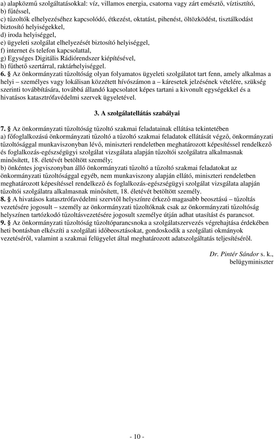 kiépítésével, h) főthetı szertárral, raktárhelyiséggel. 6.