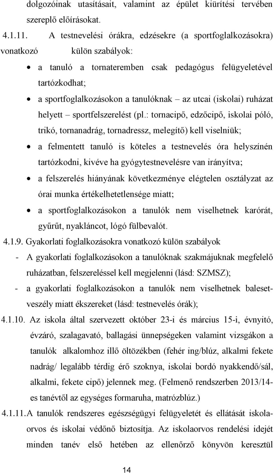 (iskolai) ruházat helyett sportfelszerelést (pl.