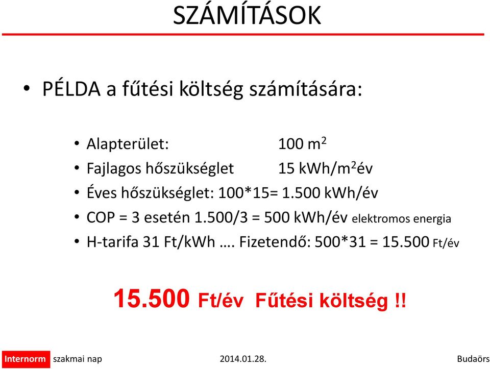 500 kwh/év COP = 3 esetén 1.