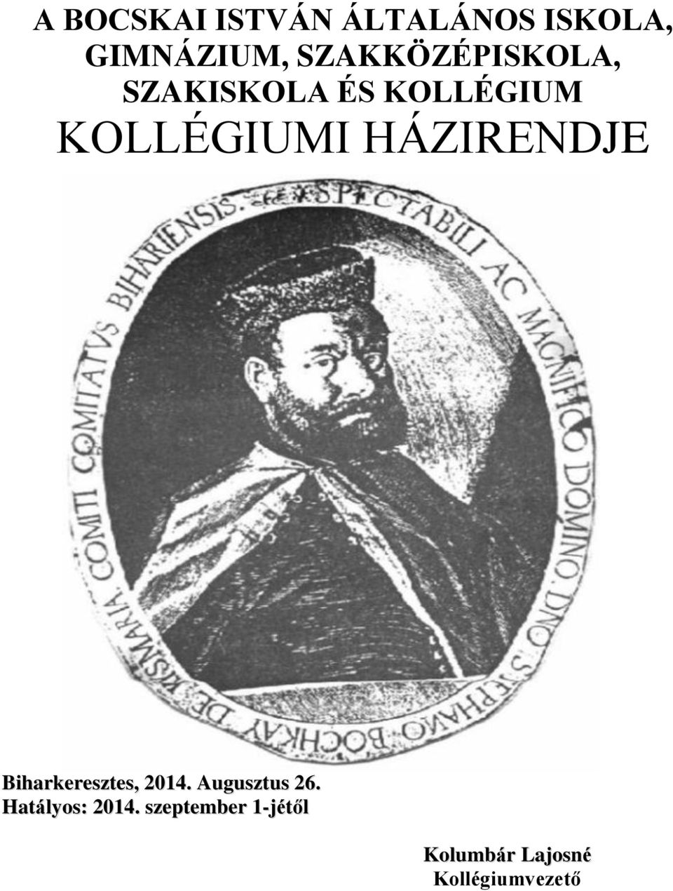 HÁZIRENDJE Biharkeresztes, 2014. Augusztus 26.